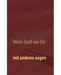 Mit anderen Augen - Heinz-Josef van Ool
