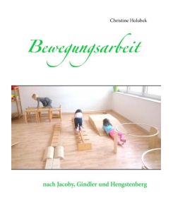 Bewegungsarbeit nach Jacoby, Gindler und Hengstenberg - Christine Holubek