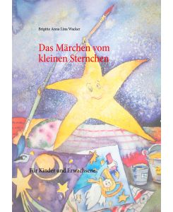 Das Märchen vom kleinen Sternchen Für Kinder und Erwachsene - Brigitte Anna Lina Wacker