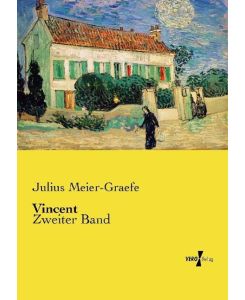Vincent Zweiter Band - Julius Meier-Graefe
