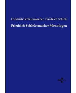 Friedrich Schleiermacher Monologen - Friedrich Schleiermacher, Friedrich Schiele