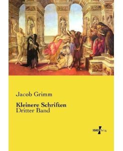 Kleinere Schriften Dritter Band - Jacob Grimm