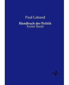 Handbuch der Politik Erster Band - Paul Laband