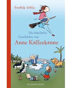 Die fabelhafte Geschichte von Anne Kaffeekanne - Fredrik Vahle, Susanne Göhlich