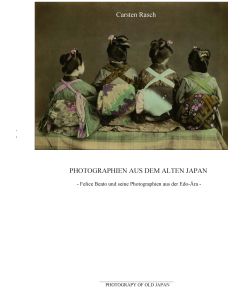 Photographien aus dem alten Japan - Felice Beato und seine Photographien aus der Edo-Ära - Carsten Rasch