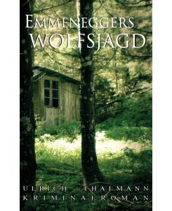 Emmeneggers Wolfsjagd - Ulrich Thalmann