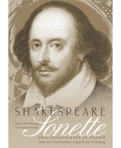 Sonette In der Übersetzung von Sophie Brands - Zwei Geschichten in Versen - William Shakespeare
