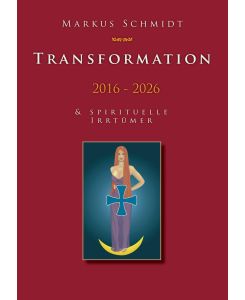 Transformation 2016 - 2026 & Spirituelle Irrtümer - Markus Schmidt