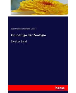 Grundzüge der Zoologie Zweiter Band - Carl Friedrich Wilhelm Claus