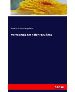 Verzeichnis der Käfer Preußens - Johann Gottlieb Kugelann
