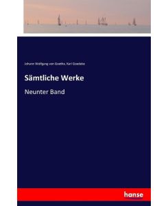 Sämtliche Werke Neunter Band - Johann Wolfgang von Goethe, Karl Goedeke
