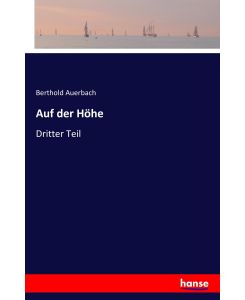 Auf der Höhe Dritter Teil - Berthold Auerbach