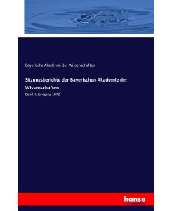 Sitzungsberichte der Bayerischen Akademie der Wissenschaften Band II. Jahrgang 1872 - Bayerische Akademie Der Wissenschaften
