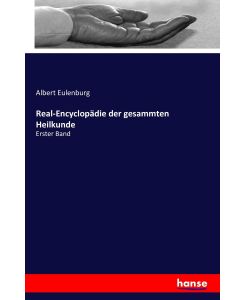 Real-Encyclopädie der gesammten Heilkunde Erster Band - Albert Eulenburg