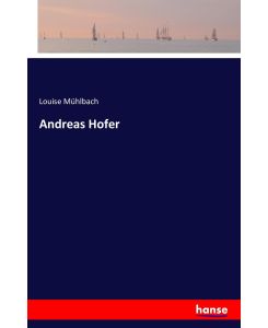 Andreas Hofer - Louise Mühlbach