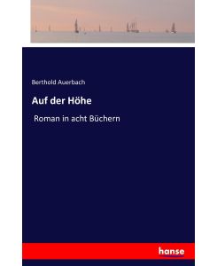 Auf der Höhe Roman in acht Büchern - Berthold Auerbach
