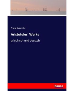 Aristoteles' Werke griechisch und deutsch - Franz Susemihl