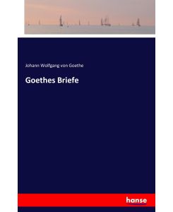 Goethes Briefe - Johann Wolfgang von Goethe