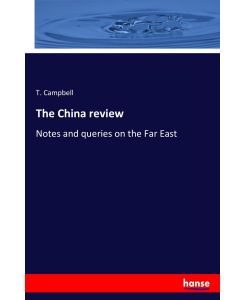 The China review Notes and queries on the Far East - T. Campbell