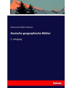 Deutsche geographische Blätter 2. Jahrgang - Moritz Karl Adolf Lindeman
