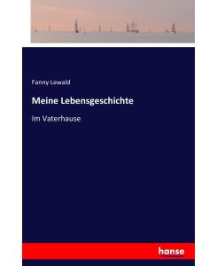 Meine Lebensgeschichte Im Vaterhause - Fanny Lewald