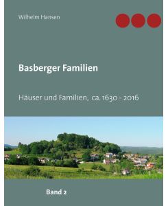 Basberger Familien Häuser und Familien ca. 1630 - 2016