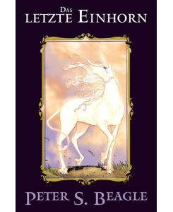 Das letzte Einhorn - Peter S. Beagle, Peter B. Gillis, Renae De Liz, Claudia Fliege