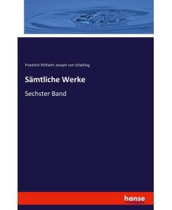 Sämtliche Werke Sechster Band - Friedrich Wilhelm Joseph Von Schelling
