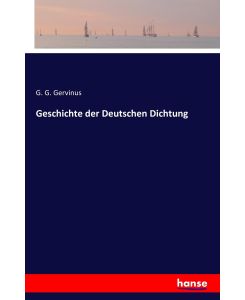 Geschichte der Deutschen Dichtung - G. G. Gervinus