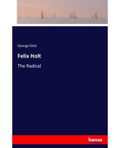 Felix Holt The Radical - George Eliot