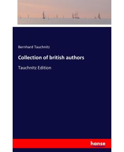 Collection of british authors Tauchnitz Edition - Bernhard Tauchnitz