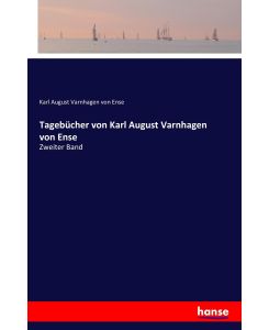 Tagebücher von Karl August Varnhagen von Ense Zweiter Band - Karl August Varnhagen Von Ense