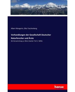 Verhandlungen der Gesellschaft Deutscher Naturforscher und Ärzte 66.Versammlung zu Wien Zweiter Teil 2. Hälfte