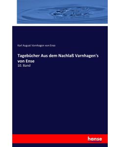 Tagebücher Aus dem Nachlaß Varnhagen's von Ense 10. Band - Karl August Varnhagen Von Ense