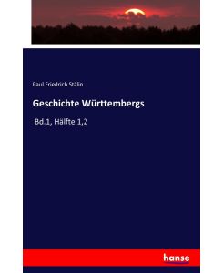 Geschichte Württembergs Bd.1, Hälfte 1,2 - Paul Friedrich Stälin
