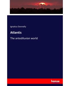 Atlantis The antediluvian world - Ignatius Donnelly