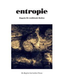 Entropie Magazin für erzählende Medien - Ausgabe 1