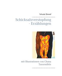 Schicksalsverstopfung - Erzählungen mit Illustrationen von Chana Tausendfels - Yehuda Shenef