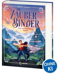 Die Zauberbinder (Band 1) - Das verschollene Relikt Actionreiche und humorvolle Fantasy für alle Fans von LitRPG, Pen & Paper und Dungeons & Dragons ab 10 Jahren - Andrew Auseon, Lisa K. Weber, Kanut Kirches