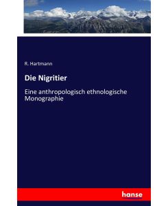 Die Nigritier Eine anthropologisch ethnologische Monographie - R. Hartmann
