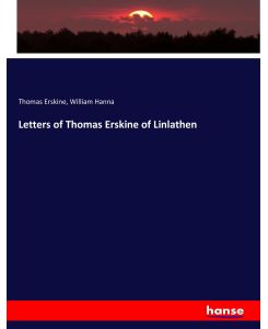 Letters of Thomas Erskine of Linlathen - Thomas Erskine, William Hanna