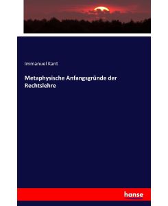 Metaphysische Anfangsgründe der Rechtslehre - Immanuel Kant
