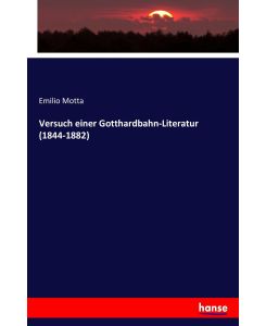 Versuch einer Gotthardbahn-Literatur (1844-1882) - Emilio Motta