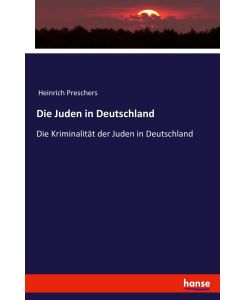 Die Juden in Deutschland Die Kriminalität der Juden in Deutschland - Heinrich Preschers