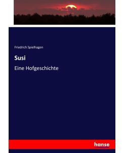 Susi Eine Hofgeschichte - Friedrich Spielhagen