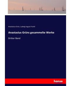 Anastasius Grüns gesammelte Werke Dritter Band - Anastasius Grün