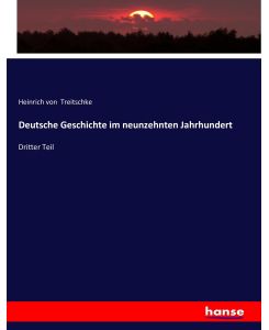 Deutsche Geschichte im neunzehnten Jahrhundert Dritter Teil - Heinrich Von Treitschke