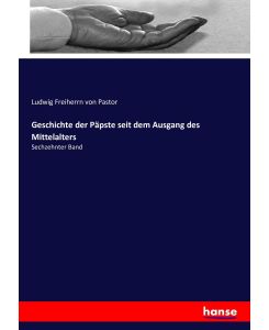 Geschichte der Päpste seit dem Ausgang des Mittelalters Sechzehnter Band - Ludwig Freiherrn von Pastor