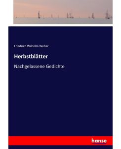 Herbstblätter Nachgelassene Gedichte - Friedrich Wilhelm Weber
