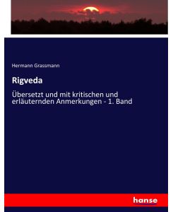 Rigveda Übersetzt und mit kritischen und erläuternden Anmerkungen - 1. Band - Hermann Grassmann